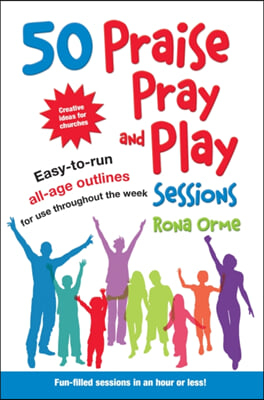 50 Praise, Pray and Play Sessions