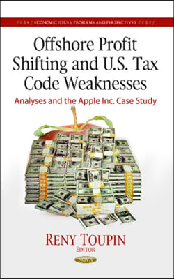 Offshore Profit Shifting and U.S. Tax Code Weaknesses