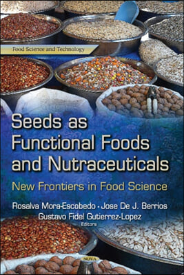 Seeds as Functional Foods &amp; Nutraceuticals