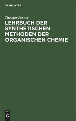 Lehrbuch Der Synthetischen Methoden Der Organischen Chemie: F&#252;r Studium Und PRAXIS