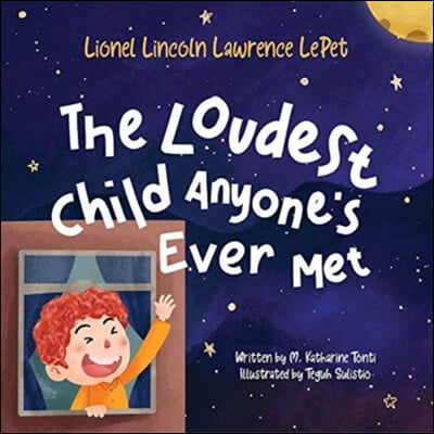 Lionel Lincoln Lawrence Lepet: The Loudest Child Anyone&#39;s Ever Met