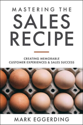 Mastering the Sales Recipe: Creating Memorable Customer Experiences and Sales Success