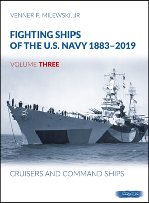 Fighting Ships of the U.S. Navy 1883-2019: Volume 3 - Cruisers and Command Ships