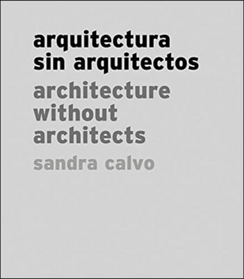 Sandra Calvo: Architecture without Architects
