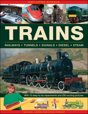 Exploring Science: Trains: With 10 Easy-To-Do Experiments and 230 Exciting Pictures