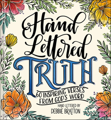 Hand Lettered Truth: 60 Inspiring Verses from God&#39;s Word