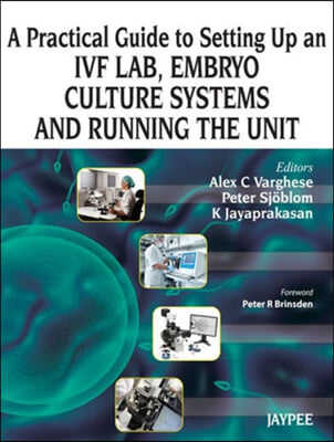 A Practical Guide to Setting Up an IVF Lab, Embryo Culture Systems and Running the Unit