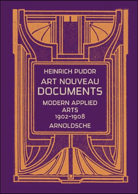 Art Nouveau Documents: Modern Applied Arts 1902-1908