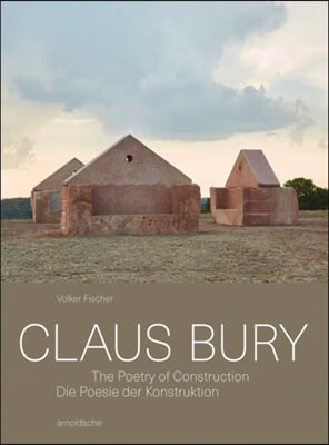 Claus Bury: The Poetry of Construction