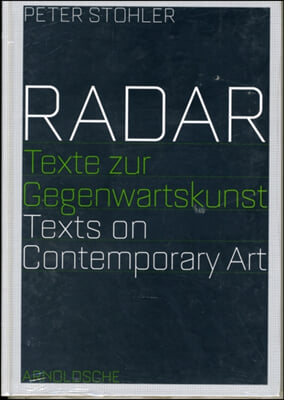 Radar. Texts on Contemporary Art: Texts on Contemporary Art; Essays and Interviews by Peter Stohler