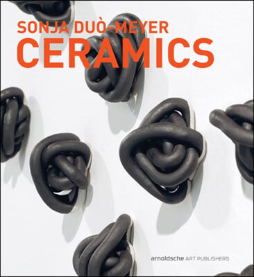 Sonja Duo-Meyer Ceramics: Works 1992-2017