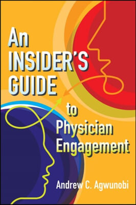 An Insider&#39;s Guide to Physician Engagement