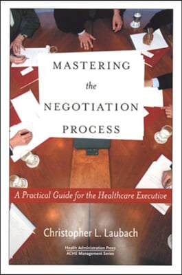 Mastering the Negotiation Process: A Practical Guide for the Healthcare Executive