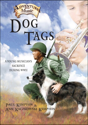 Dog Tags: A Young Musician&#39;s Sacrifice During WWII Volume 2