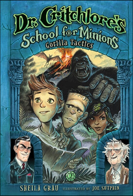 Dr. Critchlore's School for Minions: Book Two: Gorilla Tactics