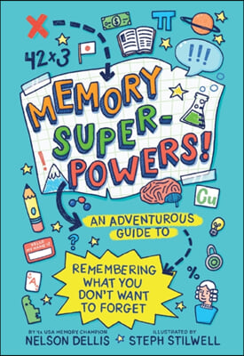 Memory Superpowers!: An Adventurous Guide to Remembering What You Don&#39;t Want to Forget