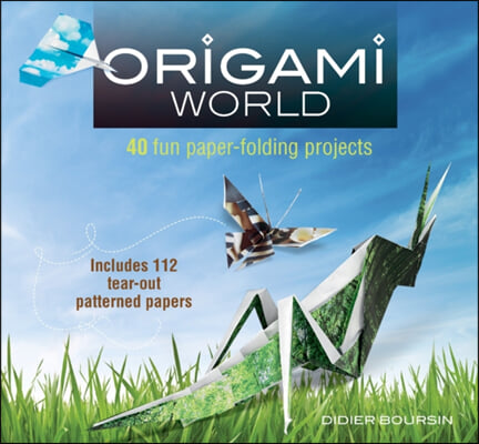 Origami World: 40 Fun Paper-Folding Projects