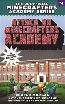 Attack on Minecrafters Academy: The Unofficial Minecrafters Academy Series, Book Four