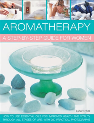 Aromatherapy: A Step-by-step Guide for Women