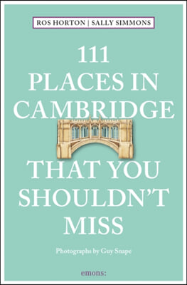 111 Places in Cambridge That You Shouldn&#39;t Miss