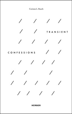 Corinne L. Rusch: Transient Confessions