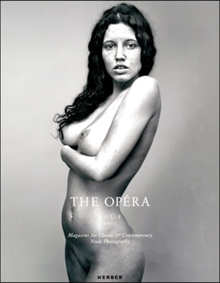 The Opera, Volume 1: Magazine for Classic & Contemporary Nude Photography