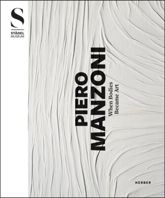 Piero Manzoni: When Bodies Became Art