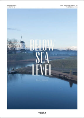 Below Sea Level: The Netherlands in Photographs