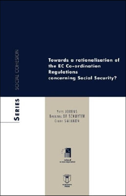 Towards a Rationalisation of the Ec Co-ordination Regulations Concerning Social Security?