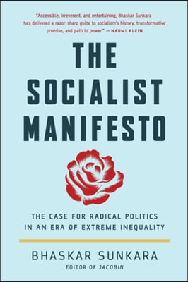 The Socialist Manifesto: The Case for Radical Politics in an Era of Extreme Inequality