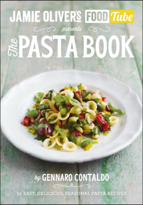 Jamie's Food Tube: The Pasta Book