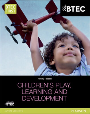 BTEC Level 2 Firsts in Children&#39;s Play, Learning and Development Student Book