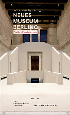 Neues Museum Di Berlino. Guida All&#39;architettura