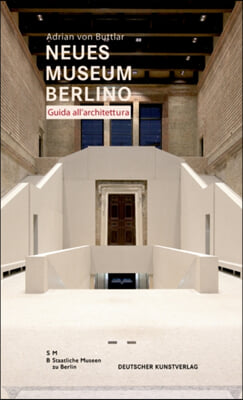 Neues Museum Di Berlino. Guida All'architettura