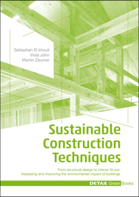 Sustainable Construction Techniques: From Structural Design to Interior Fit-Out: Assessing and Improving the Environmental Impact of Buildings