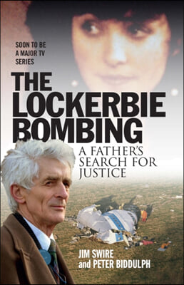 The Lockerbie Bombing: A Father's Search for Justice (Soon to Be a Major TV Series Starring Colin Firth)