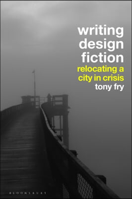 Writing Design Fiction: Relocating a City in Crisis