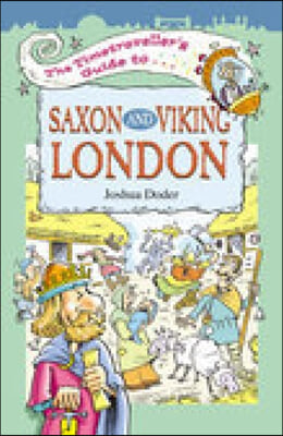 The Timetraveller&#39;s Guide to Saxon and Viking London