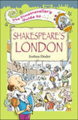 The Timetraveller&#39;s Guide to Shakespeare&#39;s London