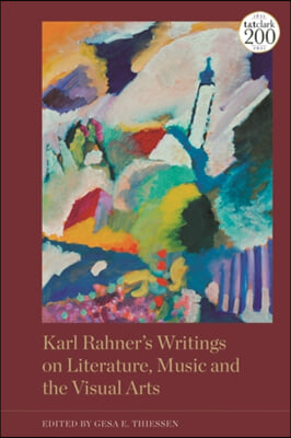 Karl Rahner&#39;s Writings on Literature, Music and the Visual Arts