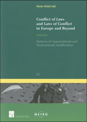 Conflict of Laws and Laws of Conflict in Europe and Beyond: Patterns of Supranational and Transnational Juridification Volume 88