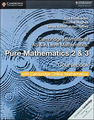 Cambridge International as &amp; a Level Mathematics Pure Mathematics 2 and 3 Coursebook with Cambridge Online Mathematics (2 Years)