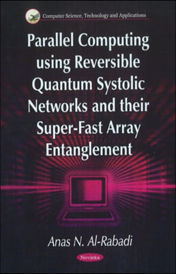 Parallel Computing Using Reversible Quantum Systolic Networks &amp; their Super-Fast Array Entanglement