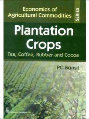 Plantation Crops: Tea, Coffee, Rubber and Cocoa