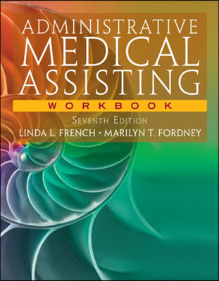 Workbook for French/Fordney&#39;s Administrative Medical Assisting, 7th