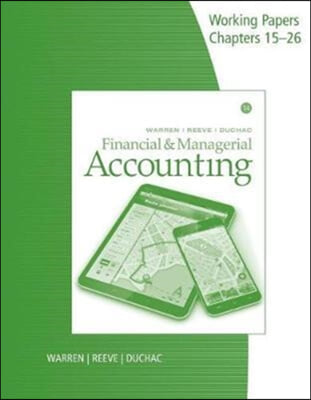 Working Papers, Volume 2, Chapters 15-26 for Warren/Reeve/Duchac&#39;s  Financial &amp; Managerial Accounting, 14E