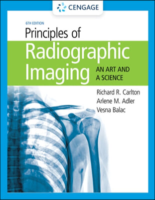 Student Workbook for Carlton/Adler/Balac&#39;s Principles of Radiographic Imaging: An Art and a Science