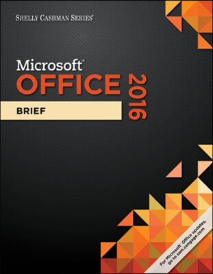 Shelly Cashman Series Microsoft Office 365 & Office 2016: Brief, Spiral Bound Version