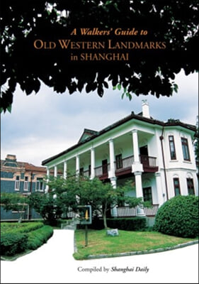 A Walkers' Guide to Old Western Landmarks in Shanghai