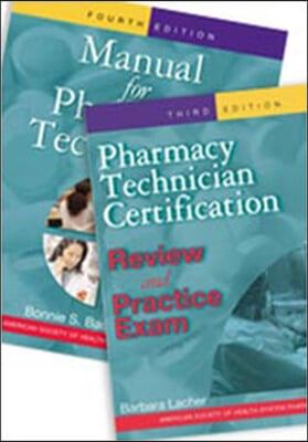 Manual for Pharmacy Technicians / Pharmacy Technician Certification Review and Practice Exam